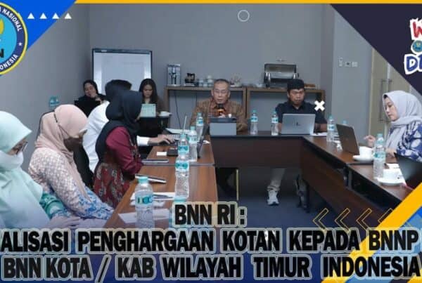 BNN RI Beri Sosialisasi Penghargaan KOTAN Kepada BNNP dan BNNK/Kota Wilayah Timur Indonesia BNN RI Beri Sosialisasi Penghargaan KOTAN Kepada BNNP dan BNNK/Kota Wilayah Timur Indonesia