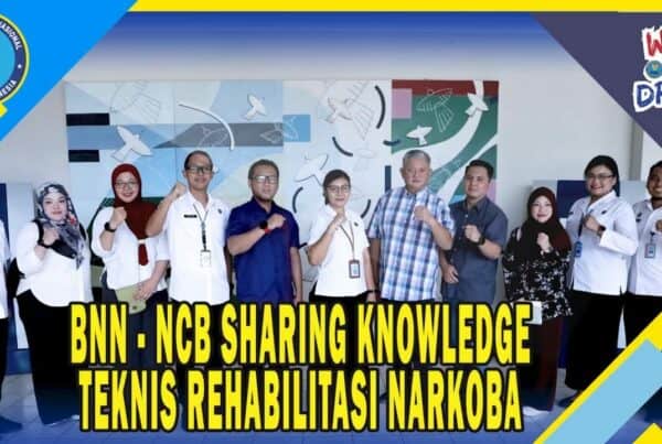 BNN – NCB Sharing Knowledge Teknis Rehabilitasi Narkoba