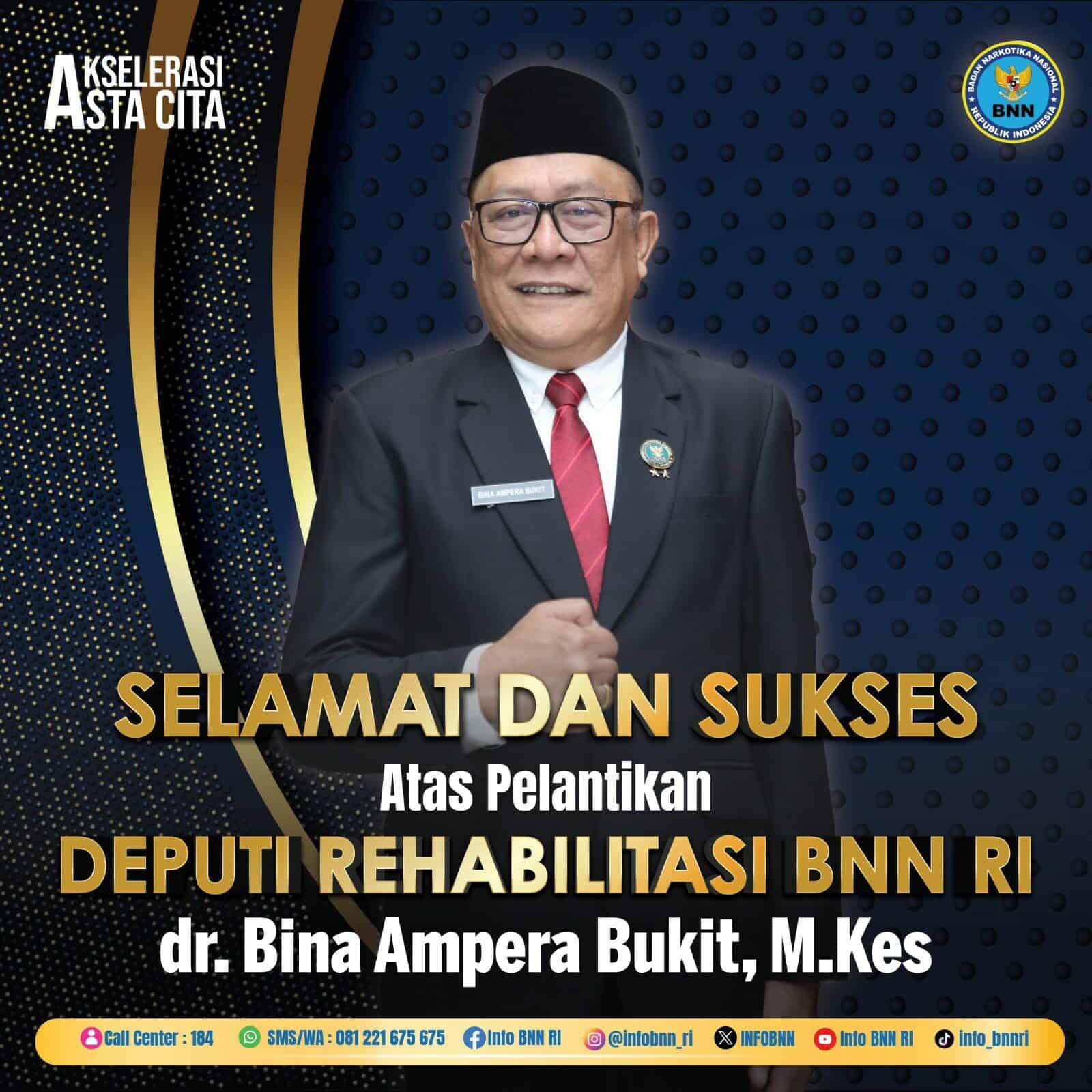 Selamat dan sukses atas pelantikan dr. Bina Ampera Bukit, M.Kes sebagai Deputi Rehabilitasi BNN RI Konsep Otomatis